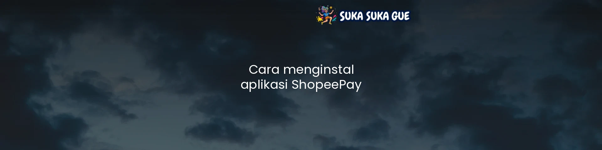 Cara menginstal aplikasi ShopeePay
