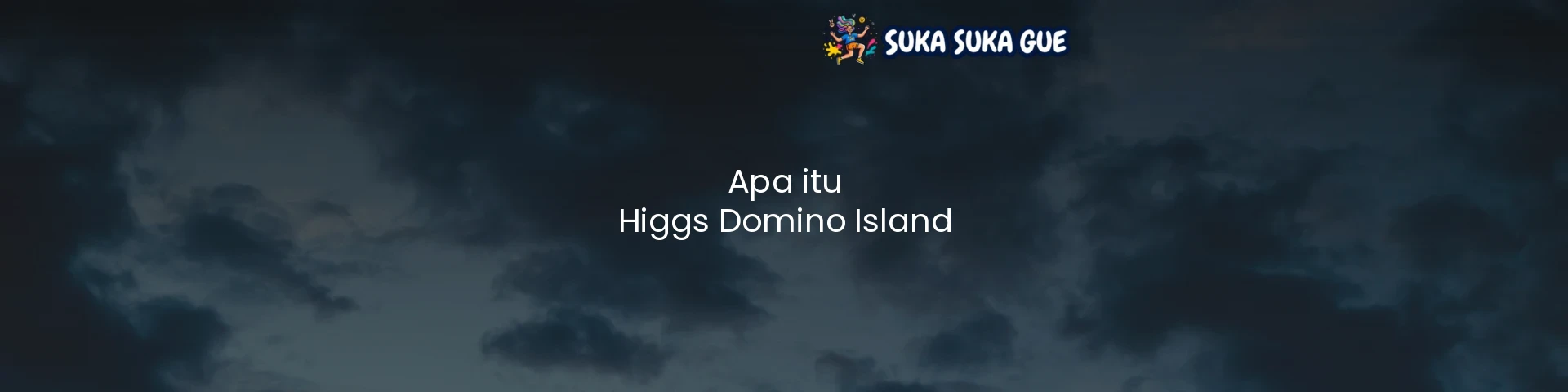 Apa itu Higgs Domino Island